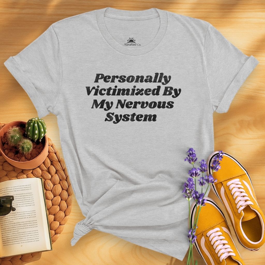 Personally Victimized By My Nervous System T-Shirt