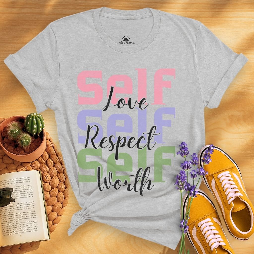 Self Love Self Respect Self Worth T-Shirt