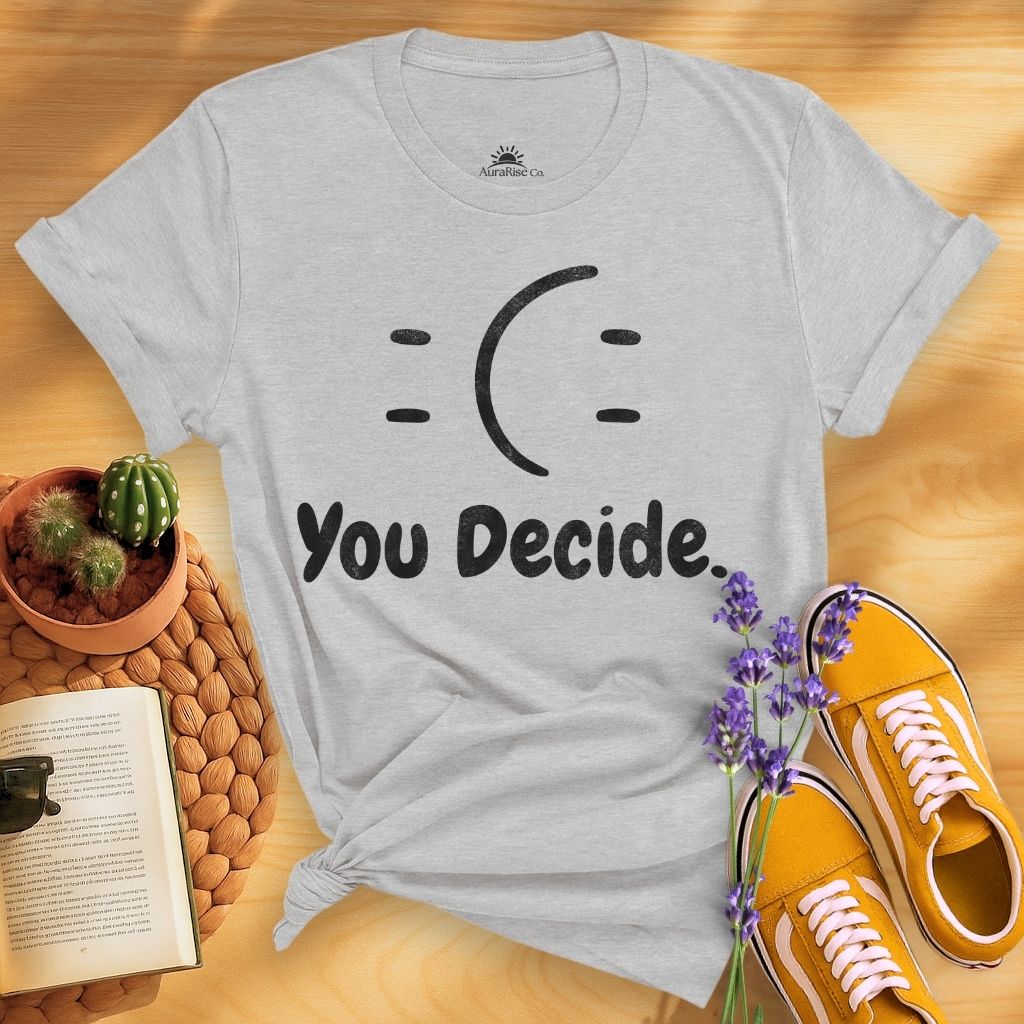 You Decide T-Shirt