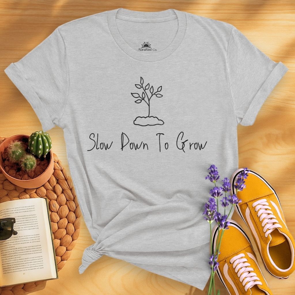 Slow Down To Grow T-Shirt
