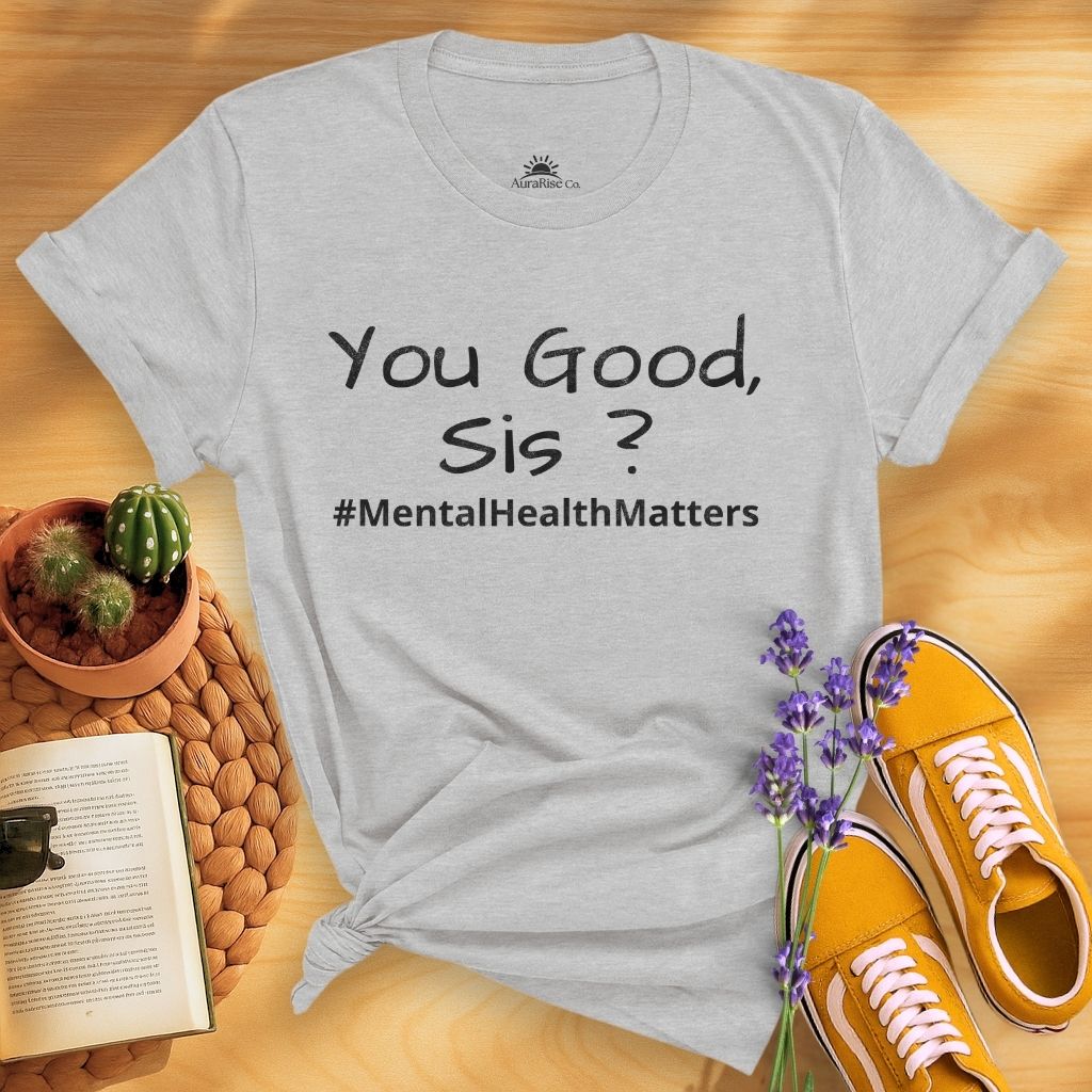 You Good, Sis? T-Shirt