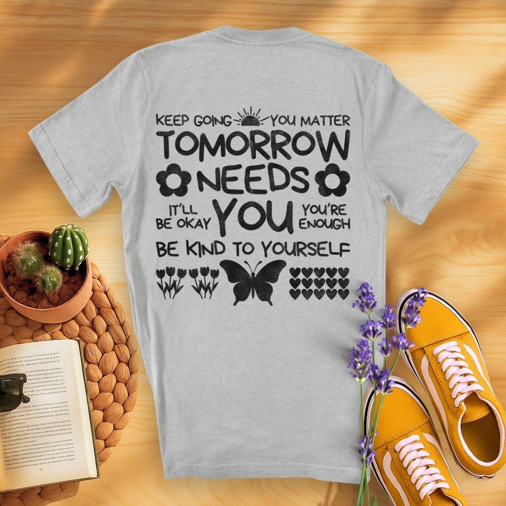 Tomorrow Needs You (On Back)T-Shirt