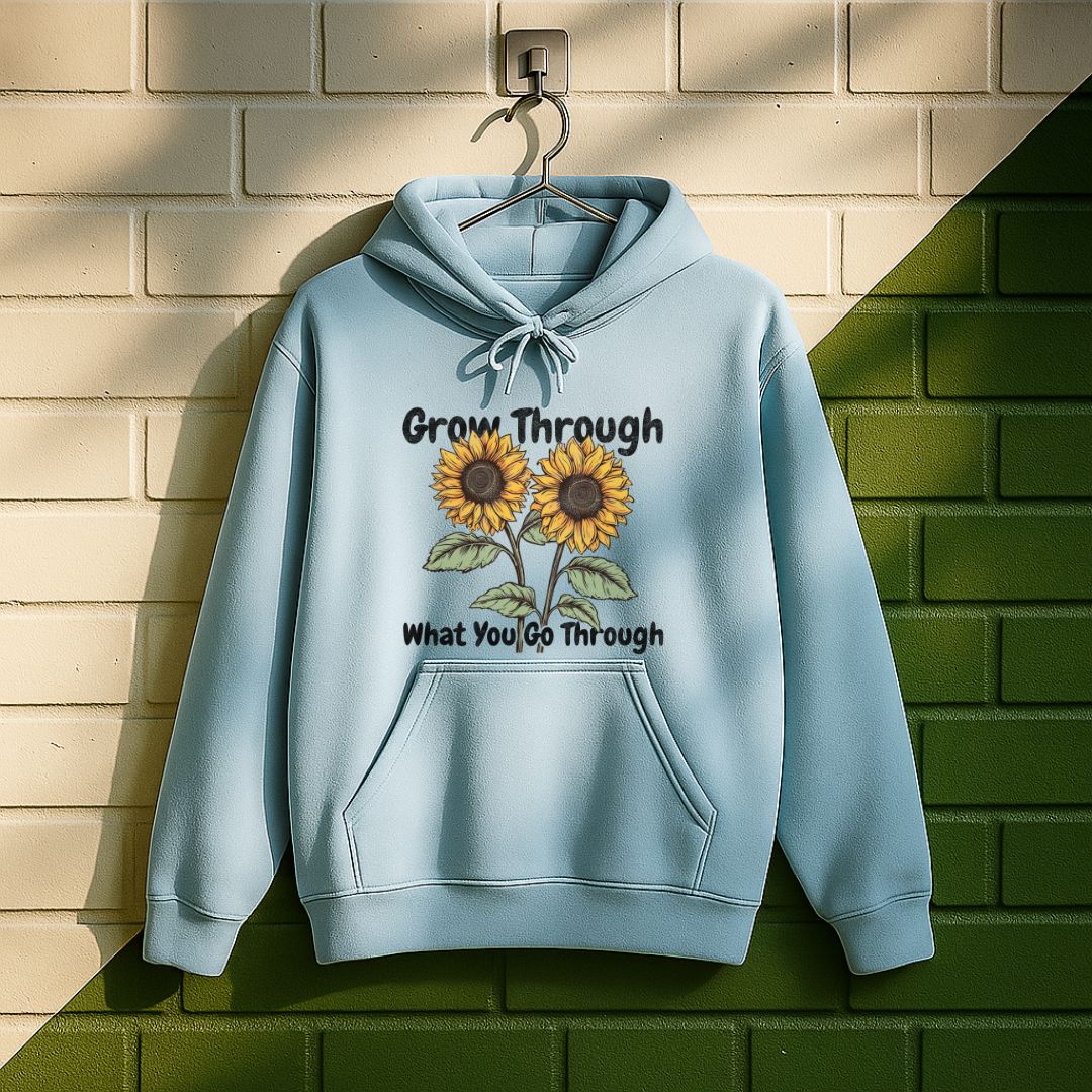 Grow Through What You Go Through Hoodie
