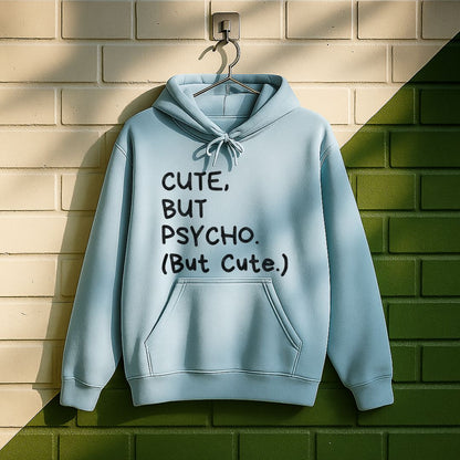 Cute But Psycho Hoodie