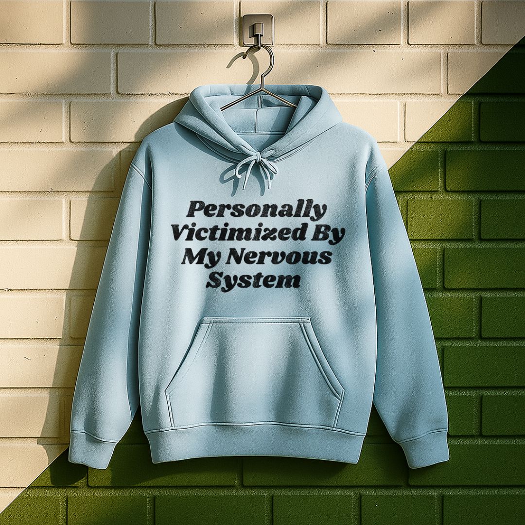 Personally Victimized By My Nervous System Hoodie