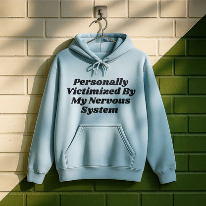 Personally Victimized By My Nervous System Hoodie