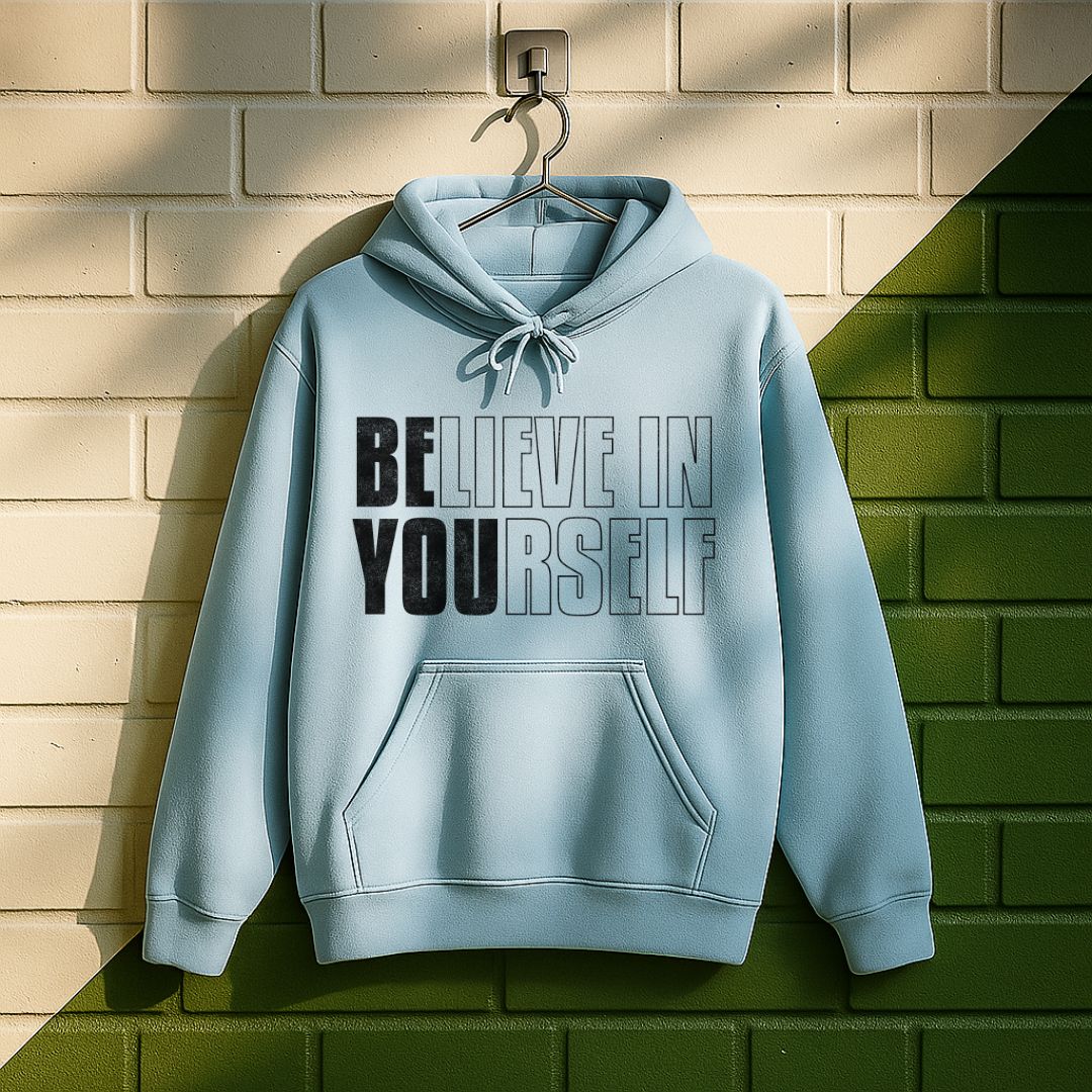 Believe In Yourself Be You Hoodie