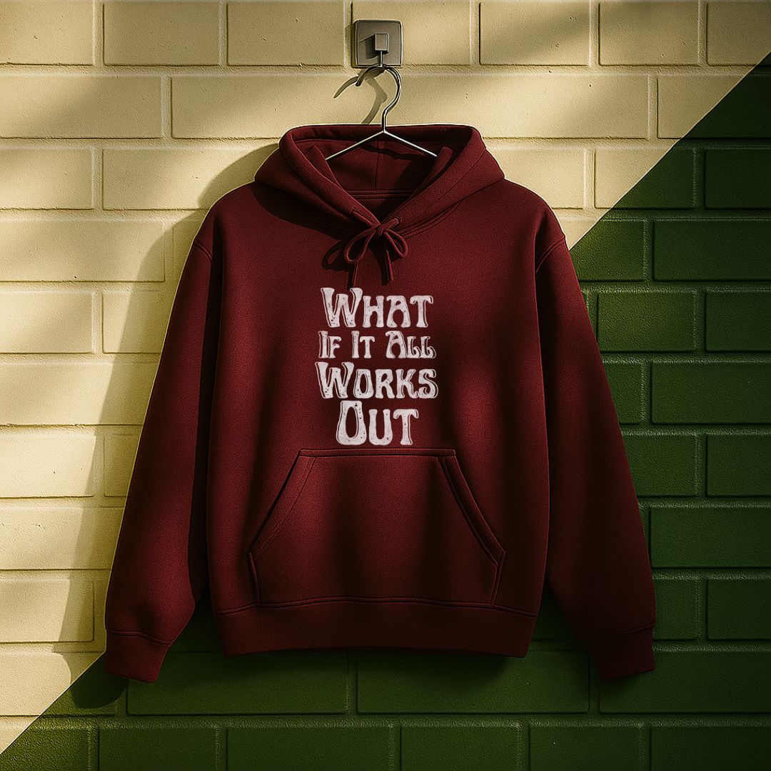 What If It All Work Out Hoodie