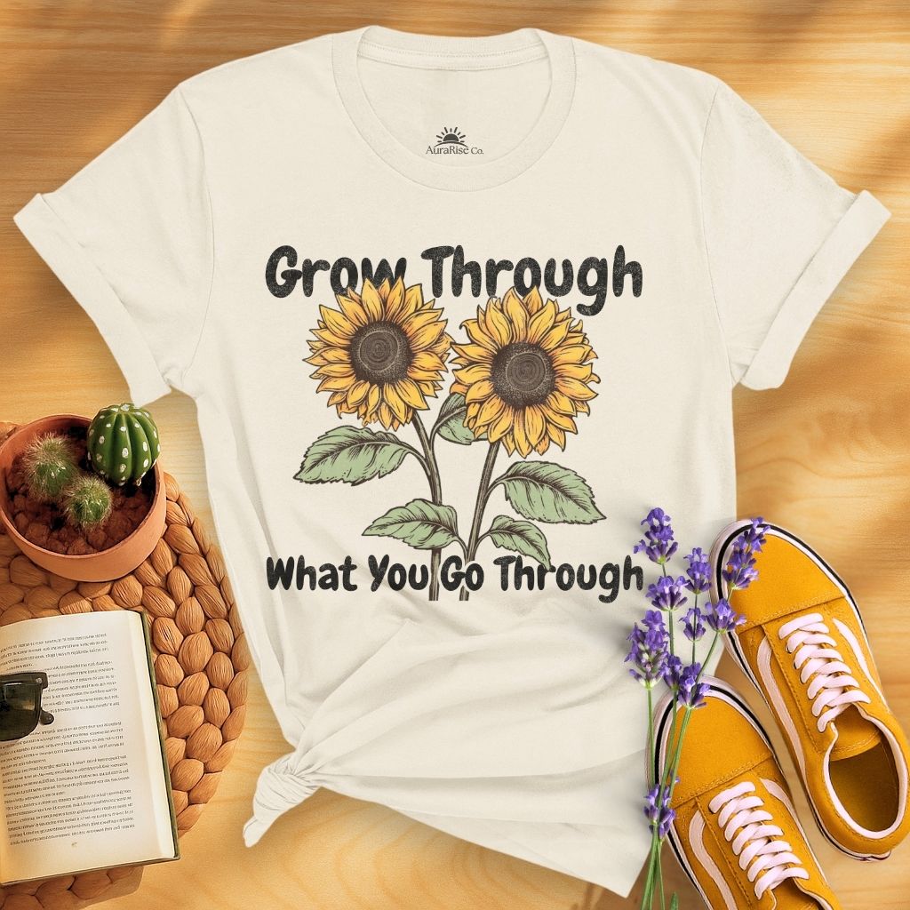 Grow Through What You Go Through T-Shirt