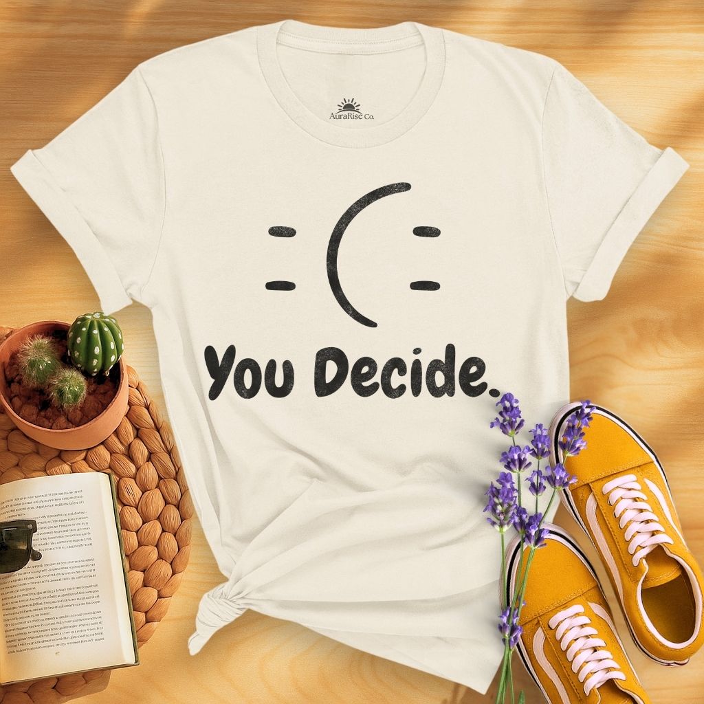 You Decide T-Shirt