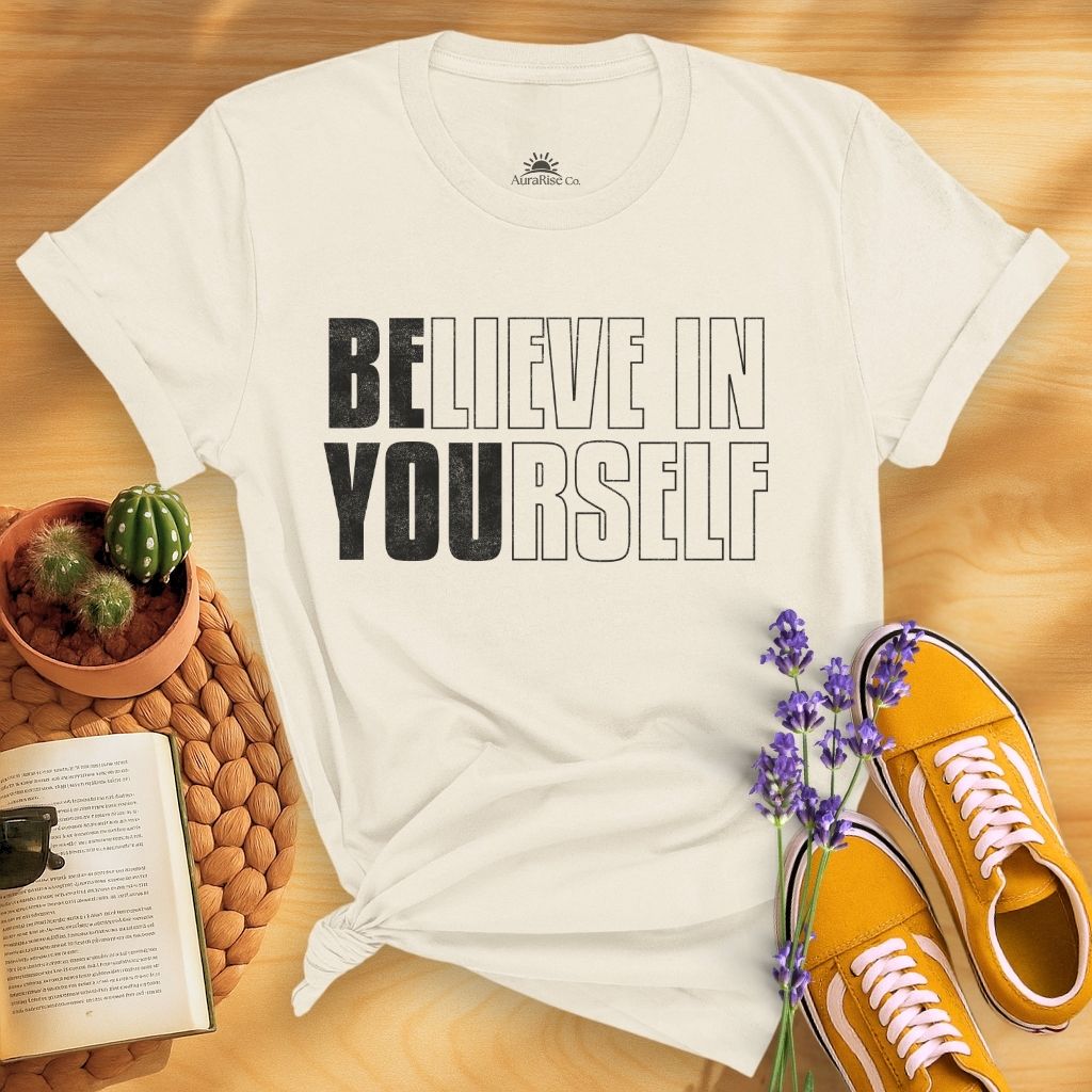 Believe In Yourself Be You T-Shirt