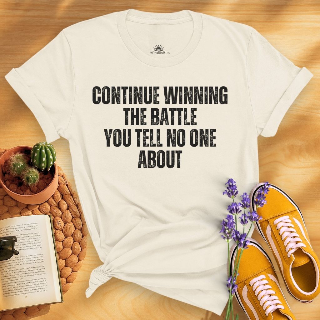 Continue Winning The Battle You Tell No One About T-Shirt