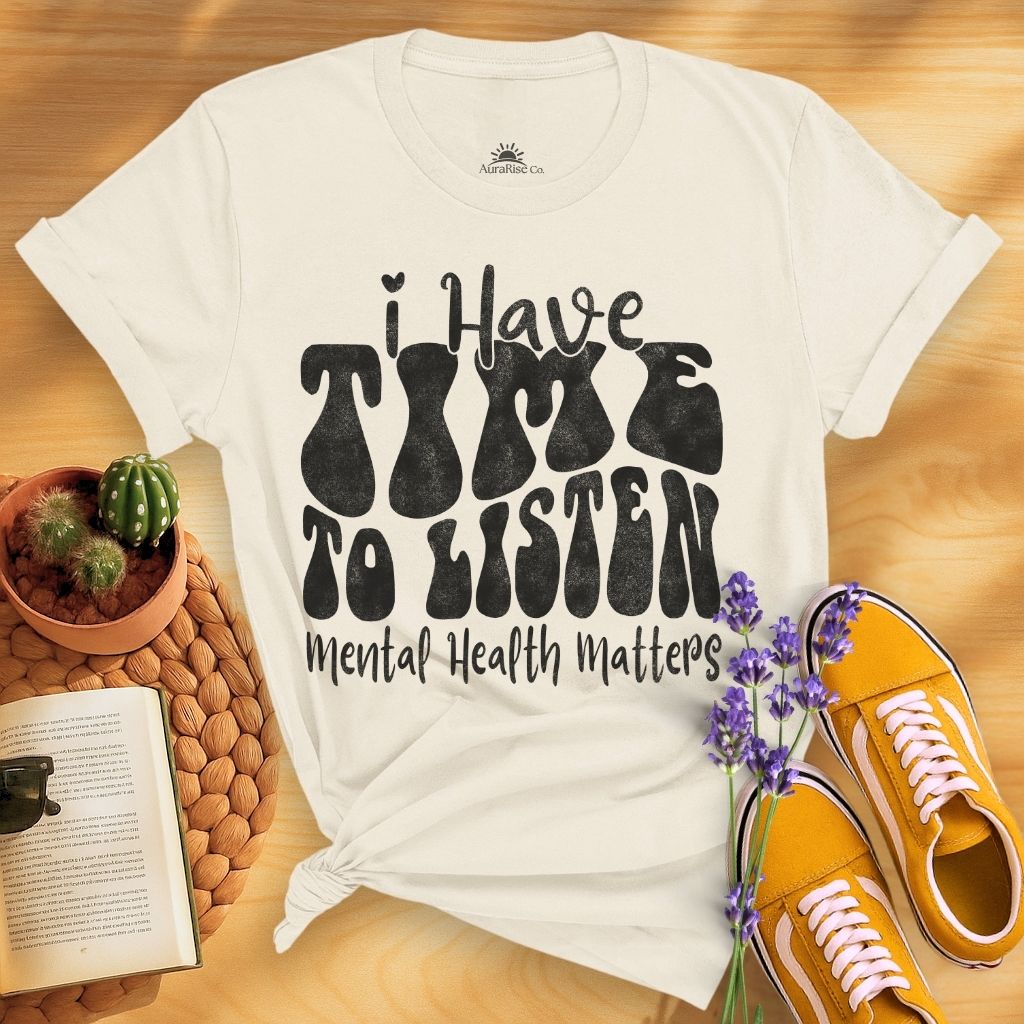 I Have Time To Listen T-Shirt