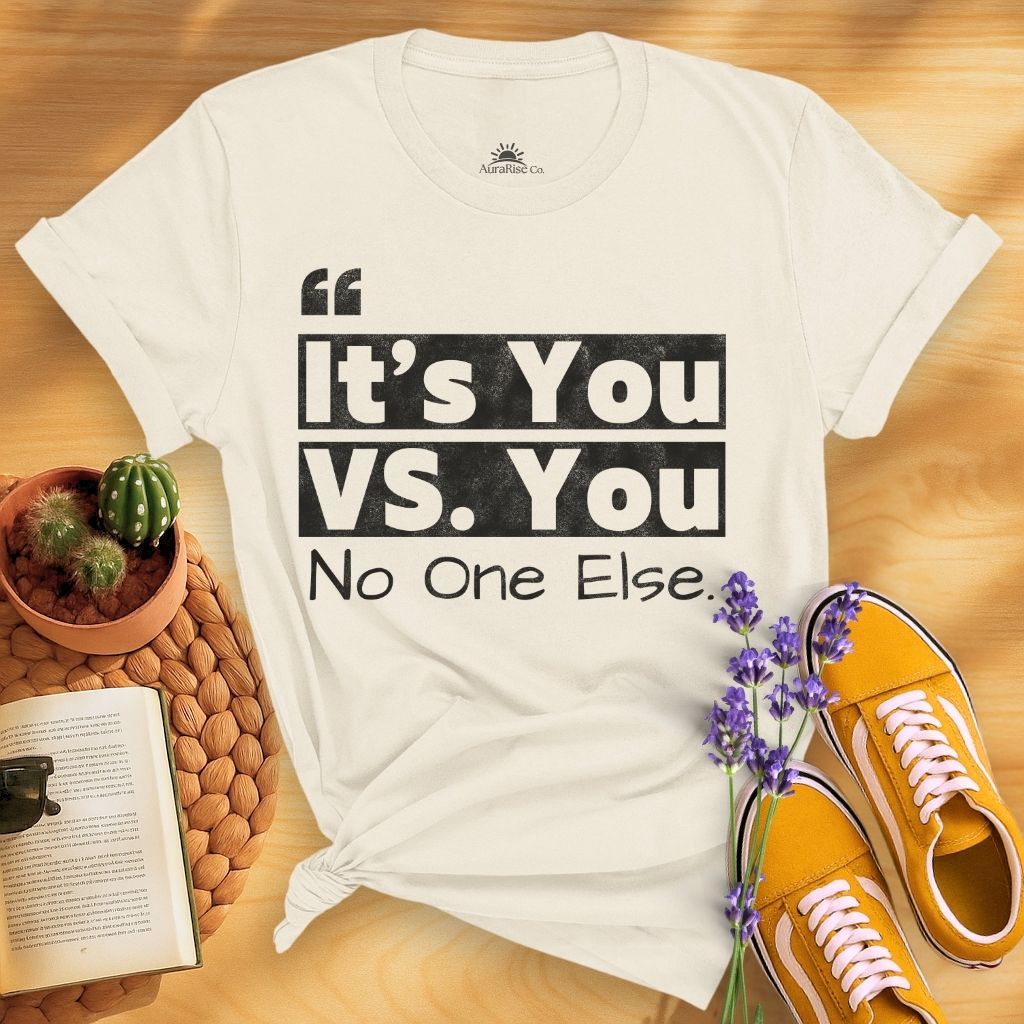 It's You Vs You No One Else T-Shirt