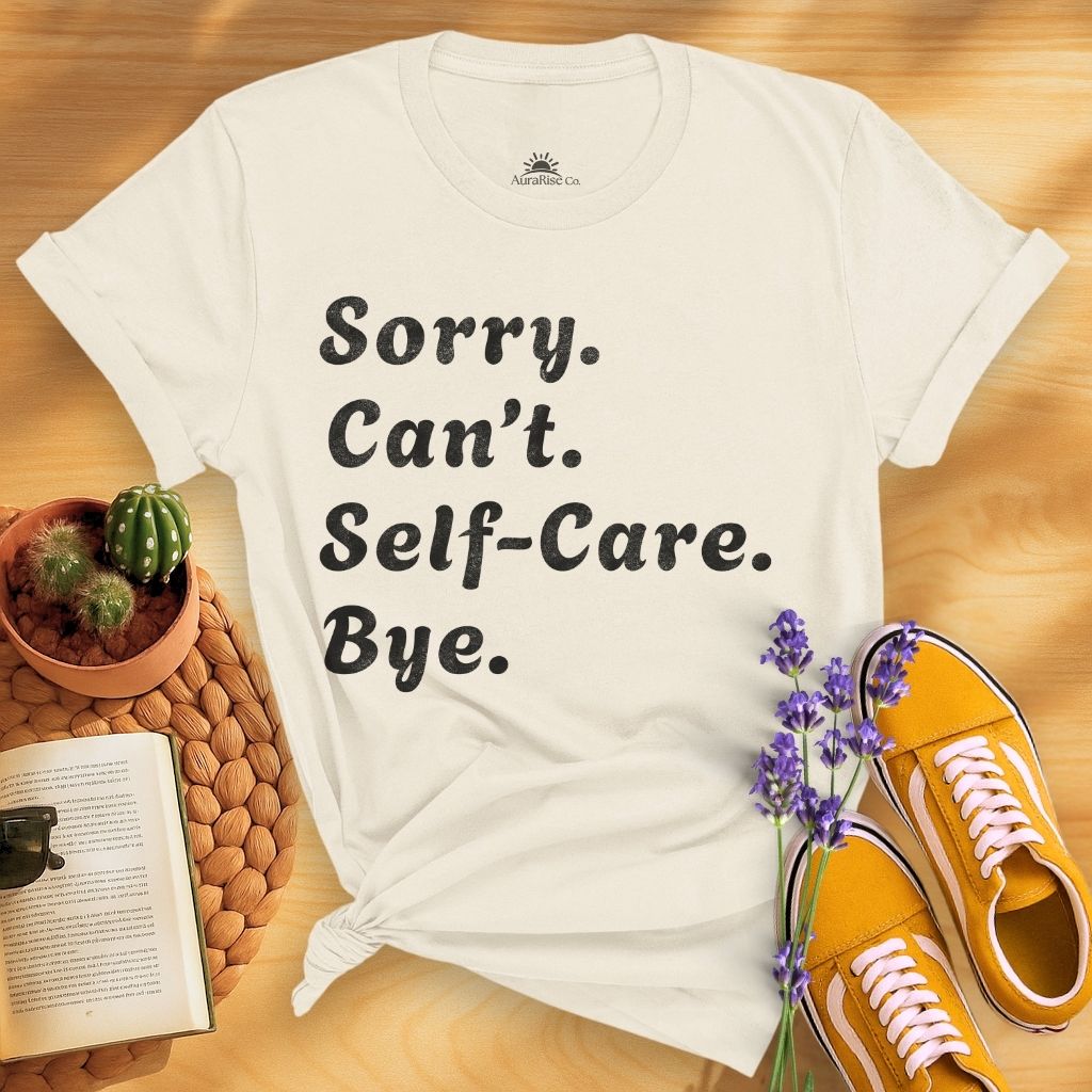 Sorry Can't Self-care Bye T-Shirt