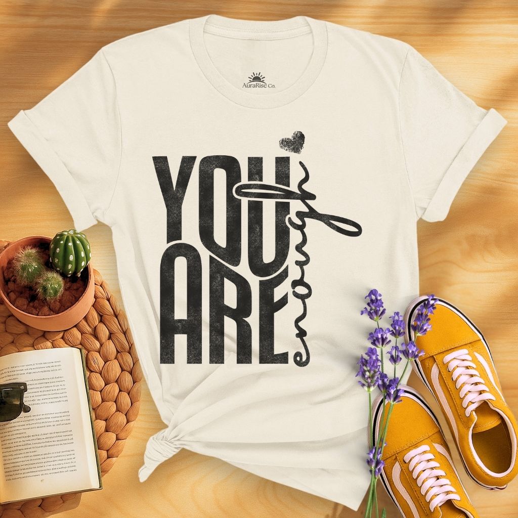 You Are Enough T-Shirt