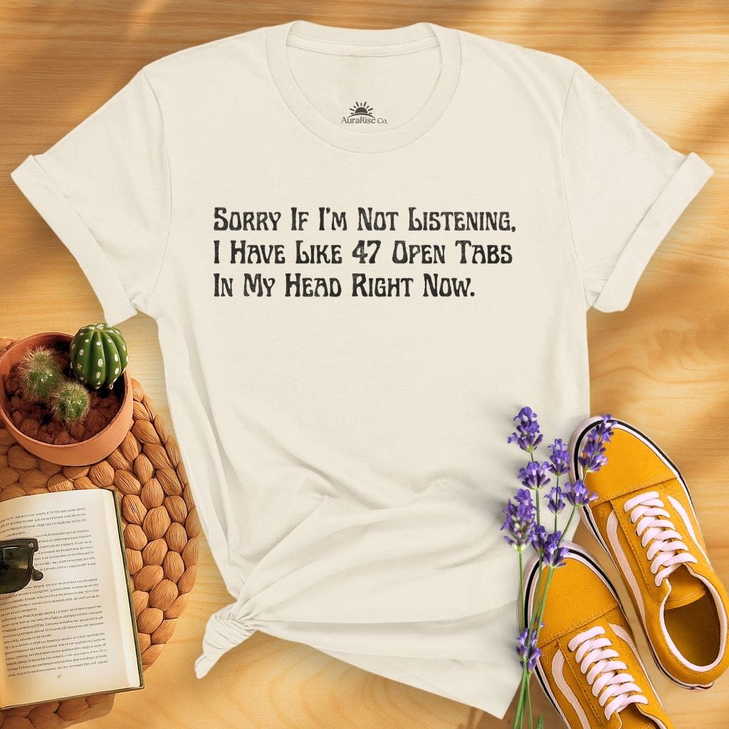 Sorry If I'm Not Listening T-Shirt