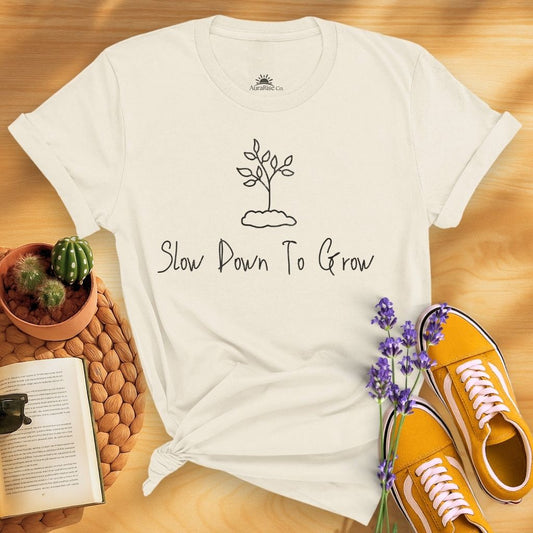 Slow Down To Grow T-Shirt