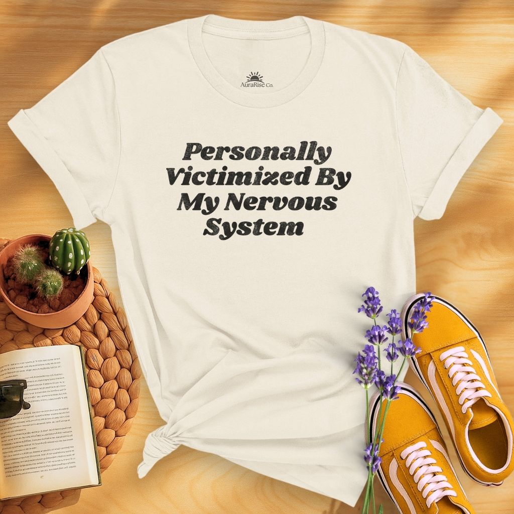 Personally Victimized By My Nervous System T-Shirt