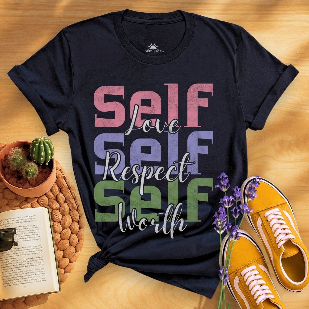Self Love Self Respect Self Worth T-Shirt