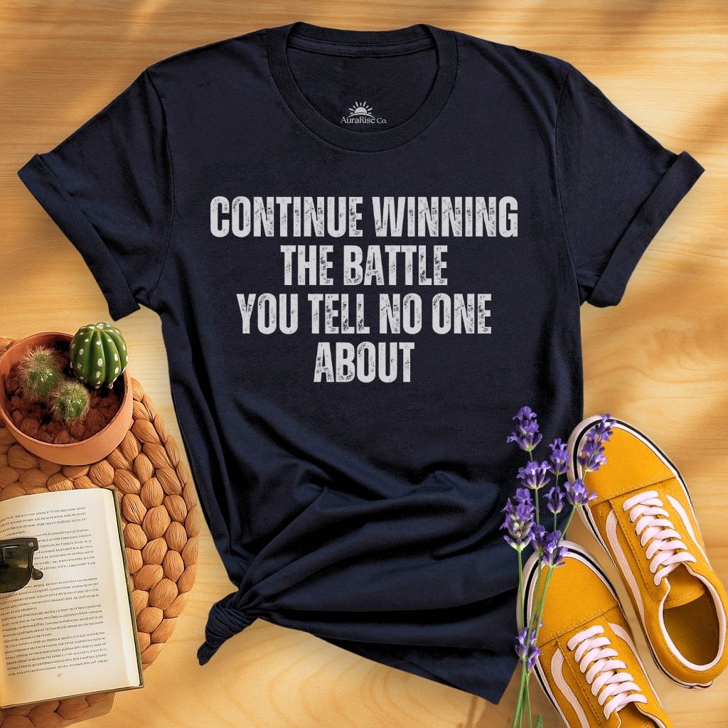 Continue Winning The Battle You Tell No One About T-Shirt