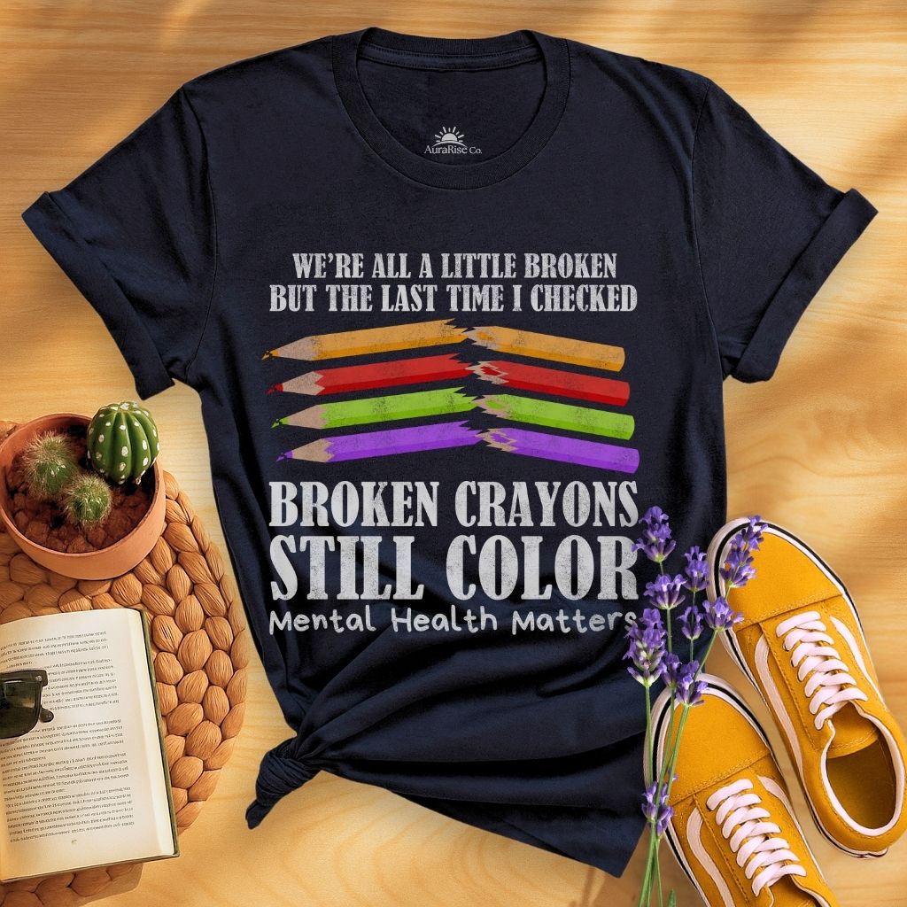 Broken Crayons Still Color T-Shirt