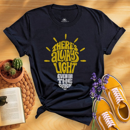 There Is Always Light Even In The Dark T-Shirt