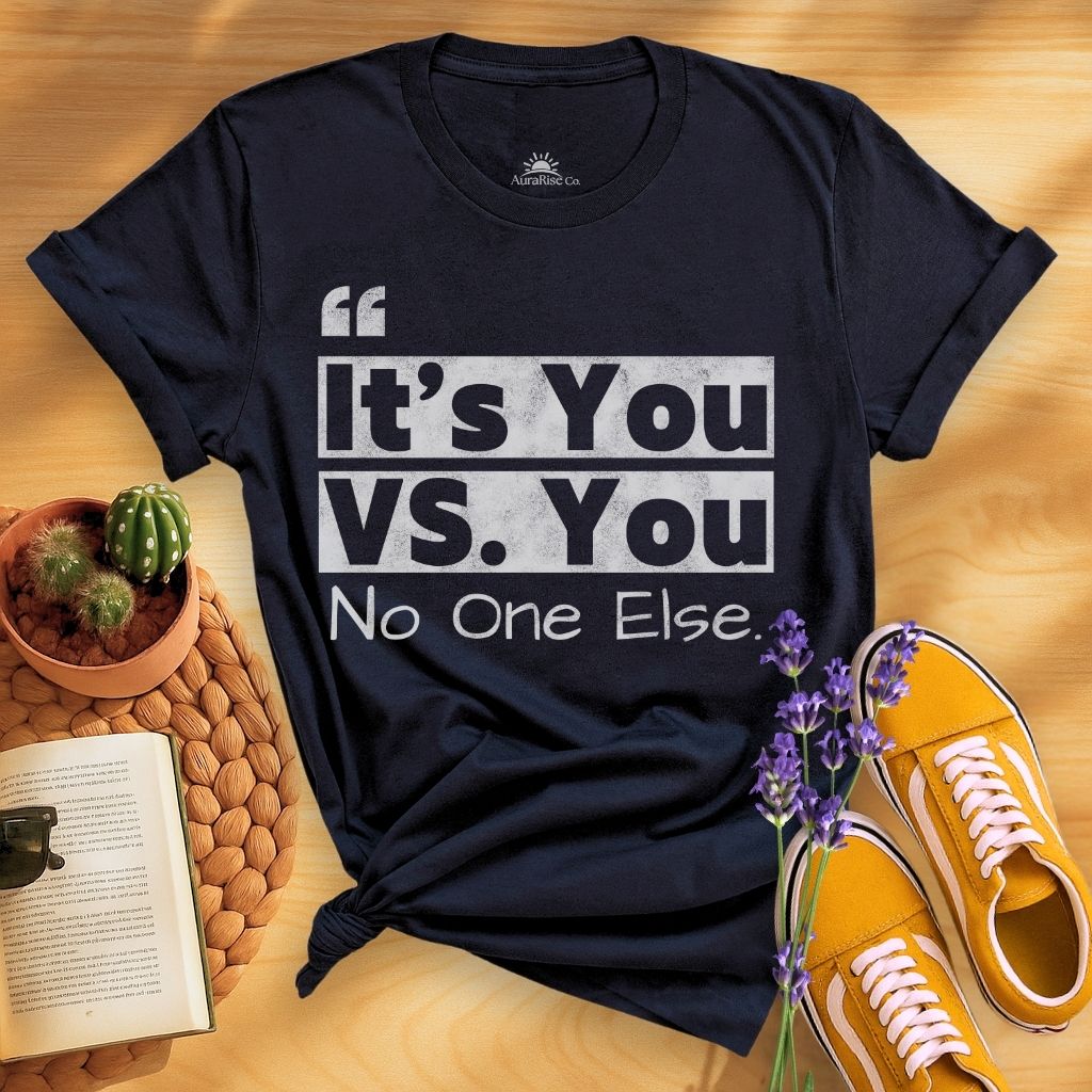 It's You Vs You No One Else T-Shirt