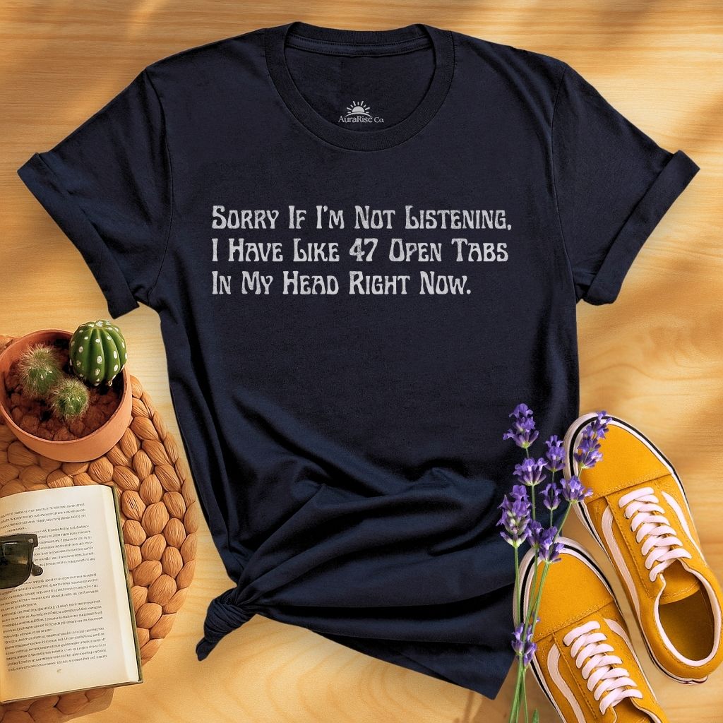 Sorry If I'm Not Listening T-Shirt