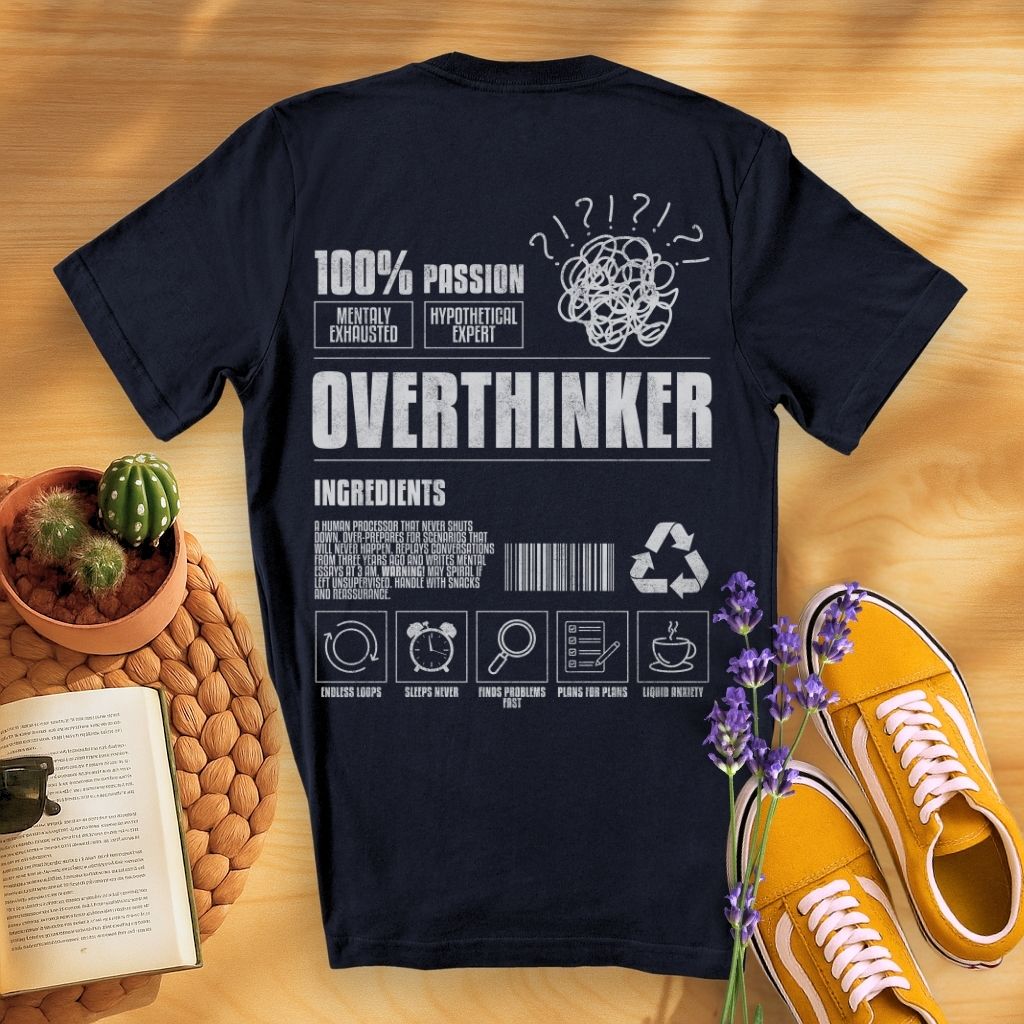 Overthinker Ingredients (On Back)T-Shirt