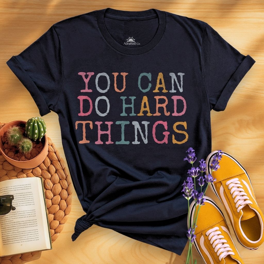 You Can Do Hard Things T-Shirt