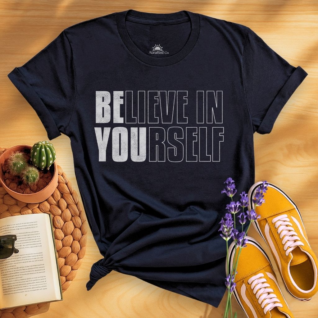 Believe In Yourself Be You T-Shirt