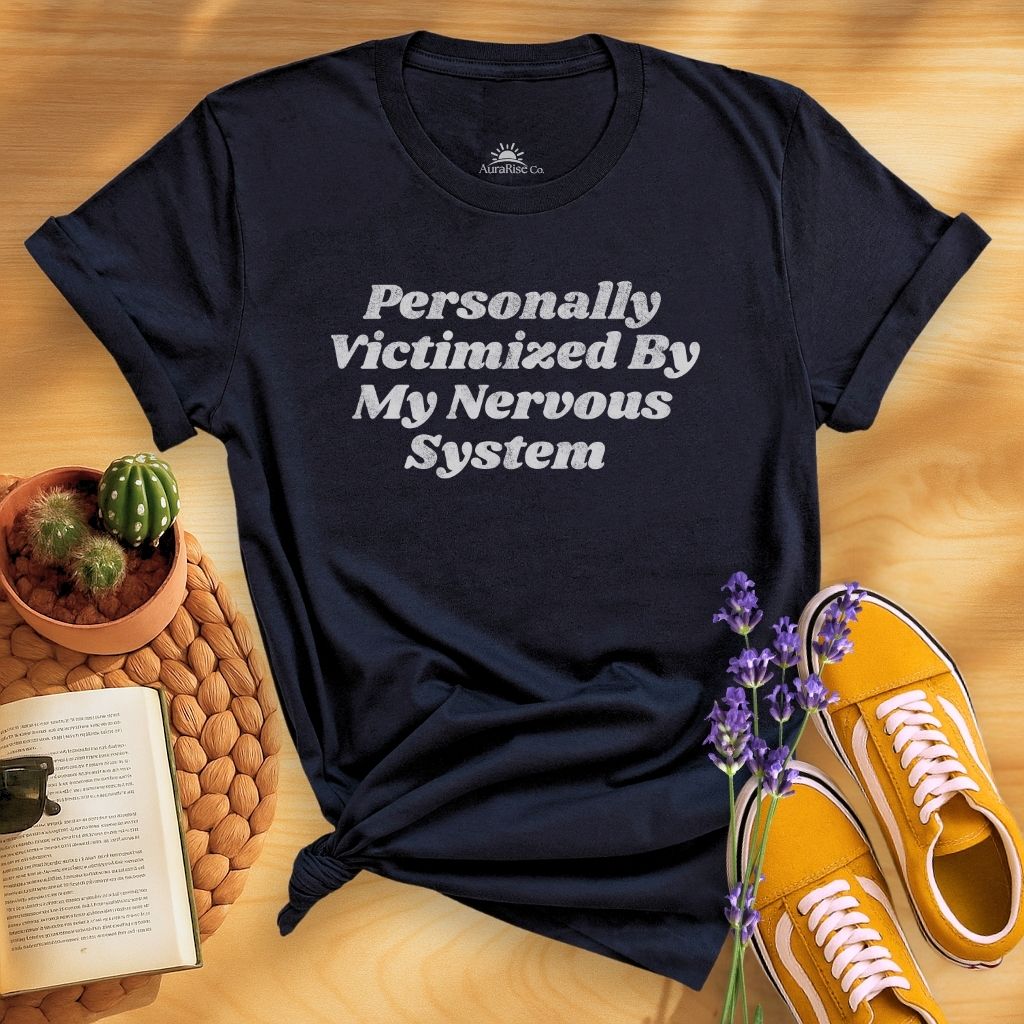 Personally Victimized By My Nervous System T-Shirt