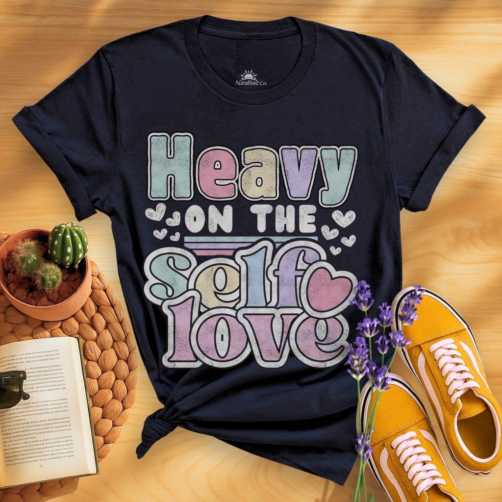 Heavy On The Self Love T-Shirt