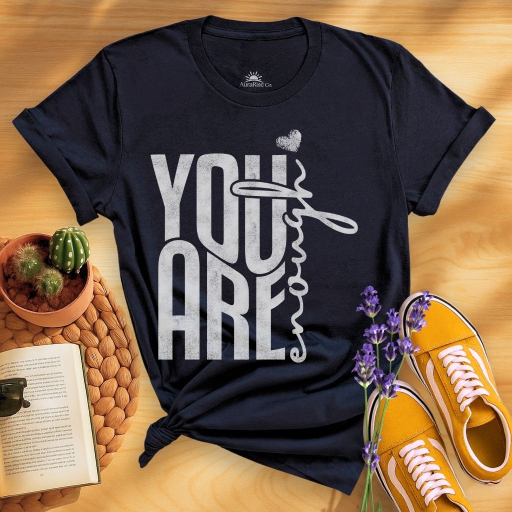 You Are Enough T-Shirt