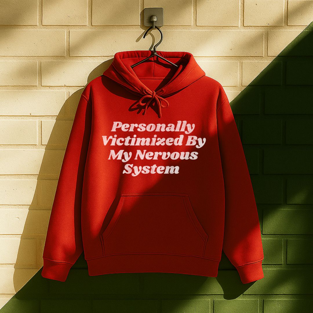 Personally Victimized By My Nervous System Hoodie