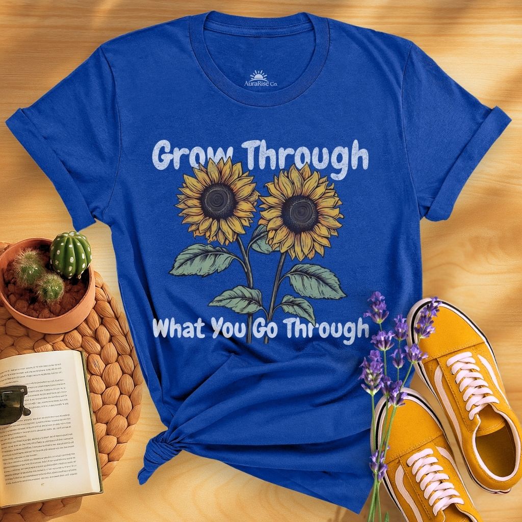 Grow Through What You Go Through T-Shirt
