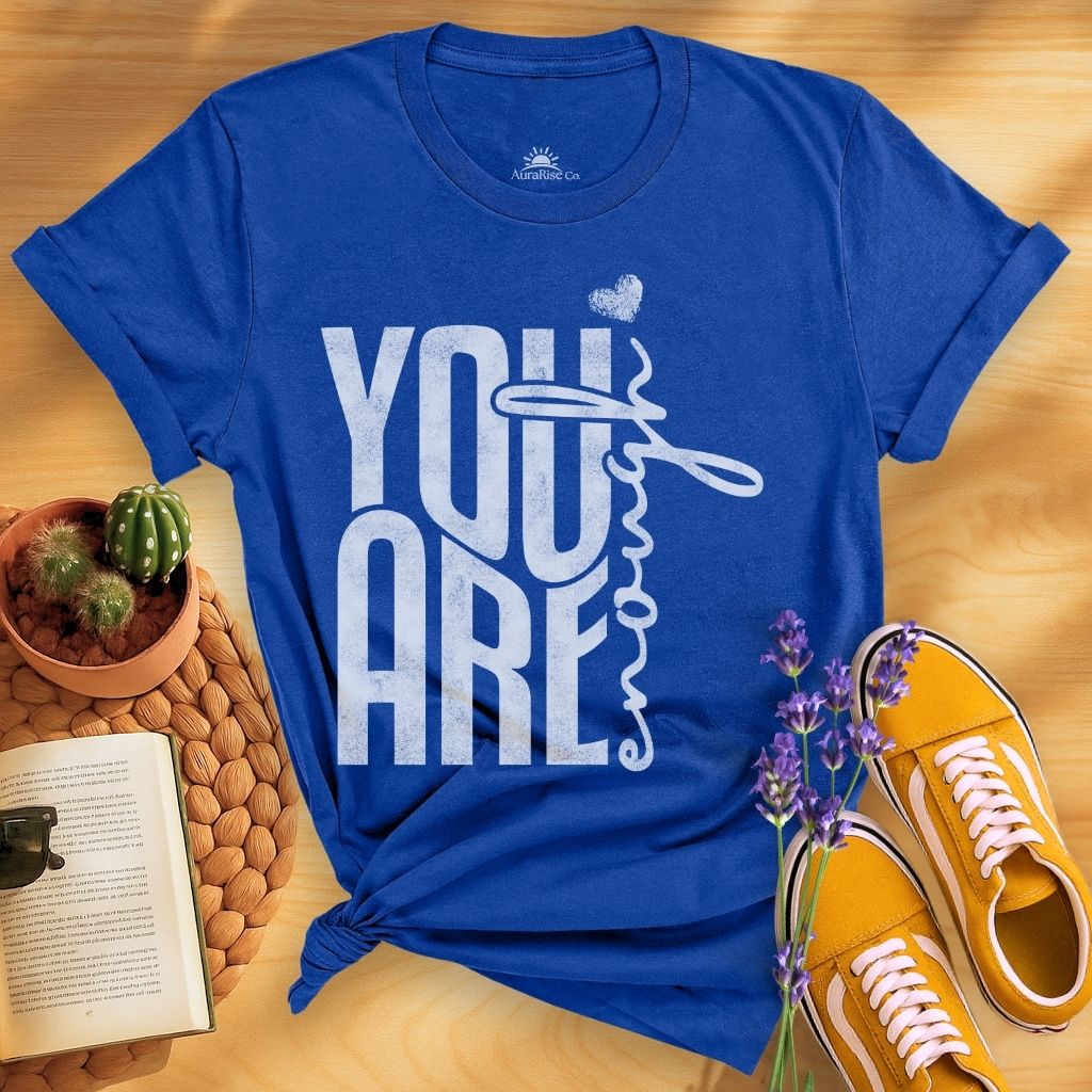 You Are Enough T-Shirt