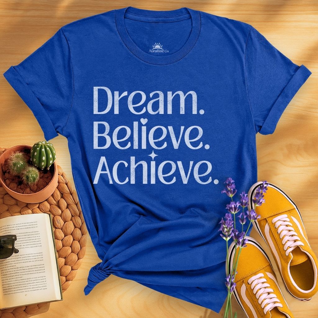 Dream Believe Achieve T-Shirt