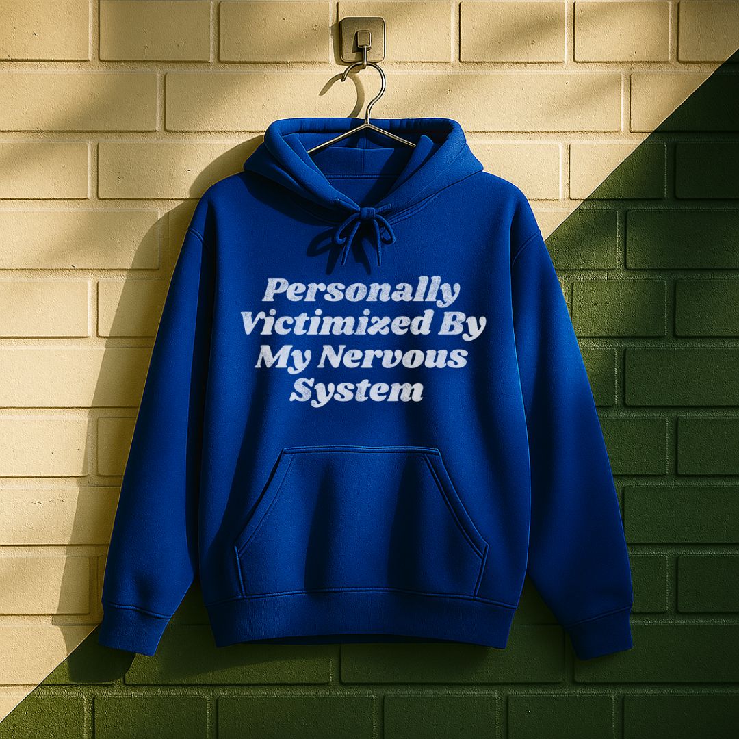 Personally Victimized By My Nervous System Hoodie