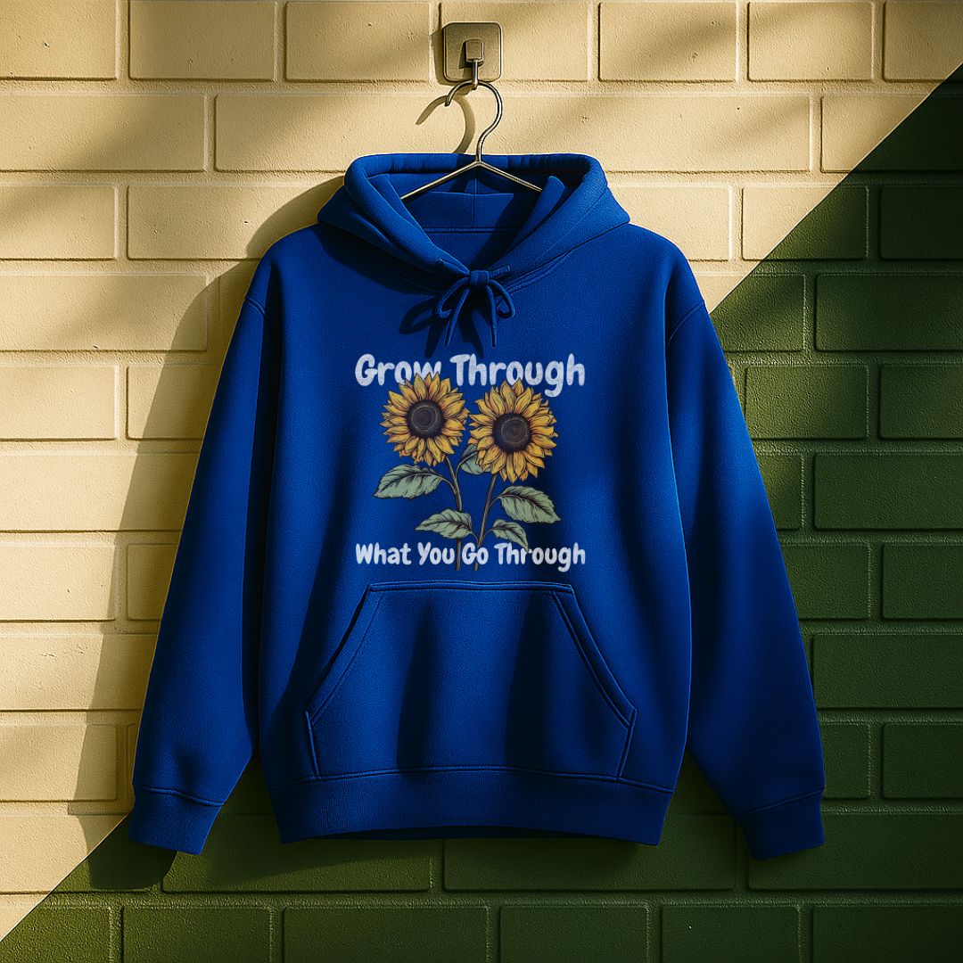 Grow Through What You Go Through Hoodie