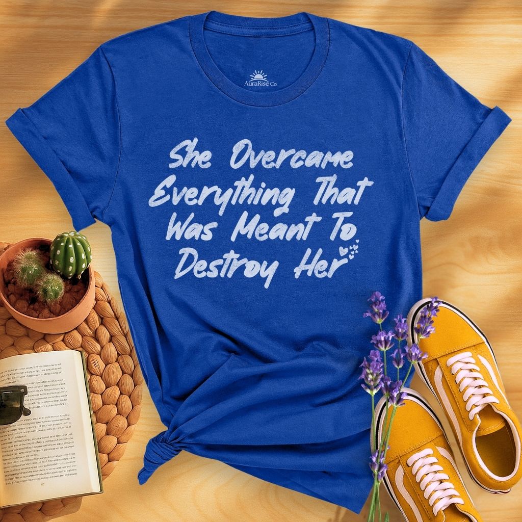 She Overcame Everything That Was Meant To Destroy Her T-Shirt