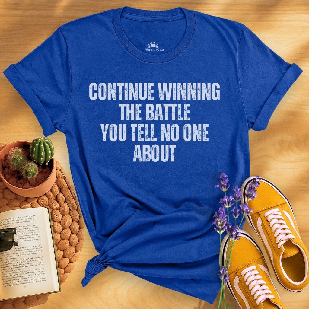 Continue Winning The Battle You Tell No One About T-Shirt