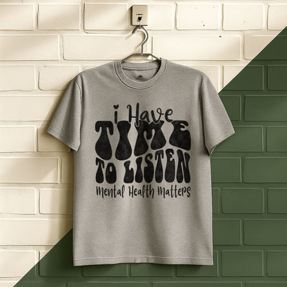 I Have Time To Listen T-Shirt