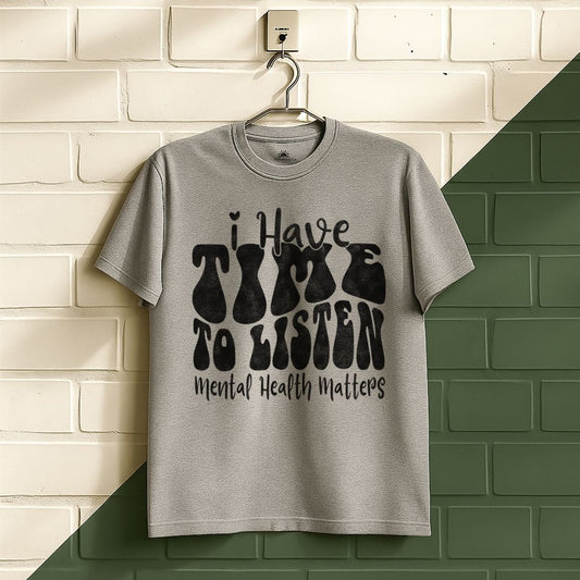 I Have Time To Listen T-Shirt