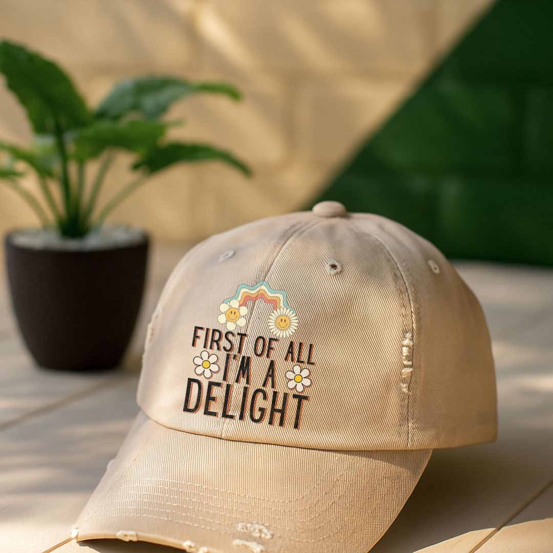 First Of All I'm A Delight Distressed Cap