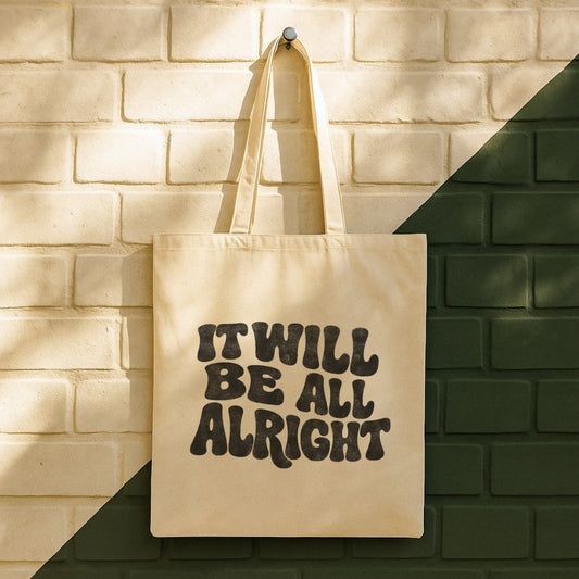 It Will Be All Alright Tote Bag (15" x 16")