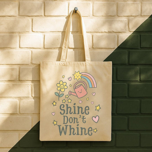 Shine Don't Whine Tote Bag (15" x 16")