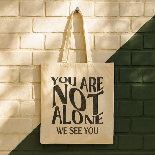 You Are Not Alone Tote Bag (15" x 16")