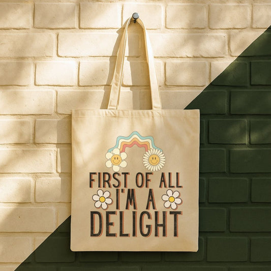 First Of All I'm A Delight Tote Bag (15" x 16")